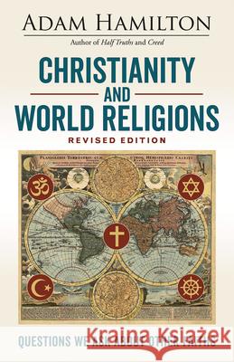 Christianity and World Religions Revised Edition: Questions We Ask about Other Faiths Adam Hamilton 9781501873331 Abingdon Press - książka