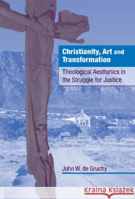 Christianity, Art and Transformation Gruchy, John W. de 9780521772051 CAMBRIDGE UNIVERSITY PRESS - książka