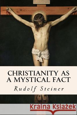 Christianity as a Mystical Fact Rudolf Steiner Harry Collison 9781533457899 Createspace Independent Publishing Platform - książka