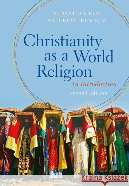 Christianity as a World Religion: An Introduction Kim, Sebastian 9781472569356 Bloomsbury Academic - książka