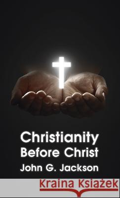 Christianity Before Christ Hardcover John G Jackson 9781639232857 Lushena Books Inc - książka