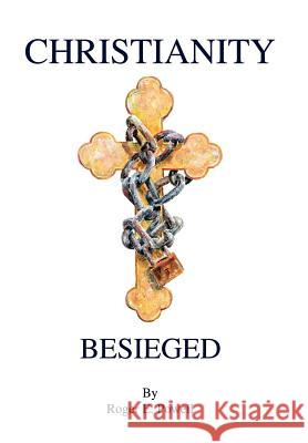 Christianity Besieged Roger E. Powell 9780595676019 iUniverse - książka