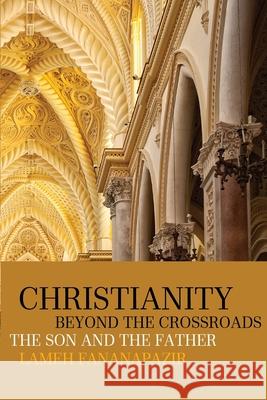 Christianity beyond the Crossroads Lameh Fananapazir 9780853986430 George Ronald Publisher Ltd - książka