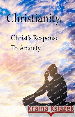 Christianity, Christ's Response To Anxiety Kim L Smallwood 9781088057759 IngramSpark - książka