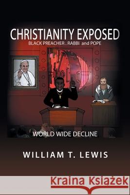 Christianity Exposed: Black Preacher, Rabbi and Pope William T Lewis 9781796046458 Xlibris Us - książka