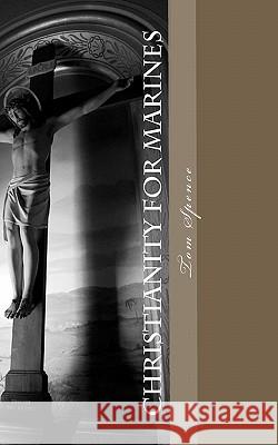 Christianity for Marines Tom Spence 9781461066613 Createspace - książka
