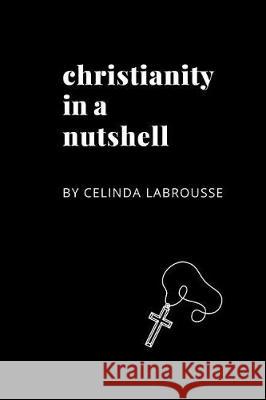 Christianity in a Nutshell Celinda Labrousse 9781092209298 Independently Published - książka
