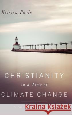 Christianity in a Time of Climate Change Kristen Poole 9781725257146 Wipf & Stock Publishers - książka