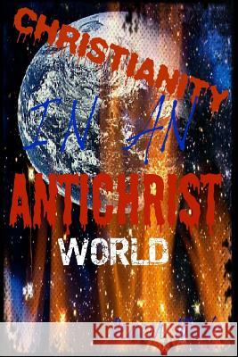 Christianity in an Antichrist World Deacon Weeks 9781500191696 Createspace - książka