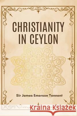 Christianity in Ceylon James Emerson Tennent 9789349032699 Tamilnadu Book House - książka