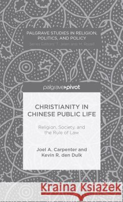 Christianity in Chinese Public Life: Religion, Society, and the Rule of Law Joel Carpenter Kevin den Dulk  9781137427878 Palgrave Macmillan - książka