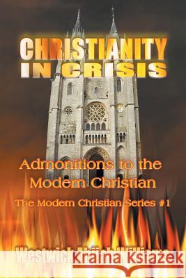 Christianity in Crisis: Admonitions to the Modern Christian Westwick Abijah Williams 9781625160607 Strategic Book Publishing - książka