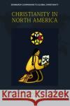Christianity in North America Todd M Johnson 9781399507431 Edinburgh University Press