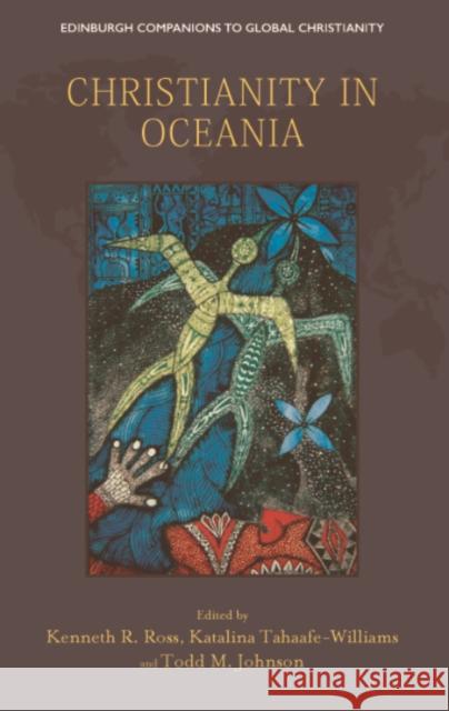 Christianity in Oceania Kenneth R. Ross, Katalina Tahaafe-Williams, Todd M. Johnson 9781474480079 Edinburgh University Press - książka