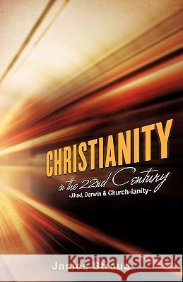 Christianity in the 22nd Century James Stroud 9781609571047 Xulon Press - książka