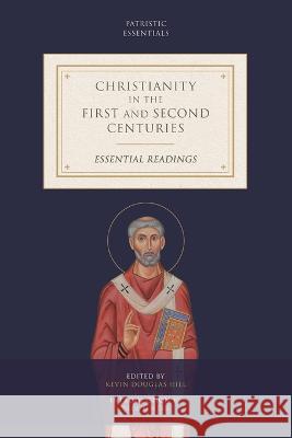 Christianity in the First and Second Centuries: Essential Readings Kevin Douglas Hill Paul Foster  9781948048644 Fontes Press - książka