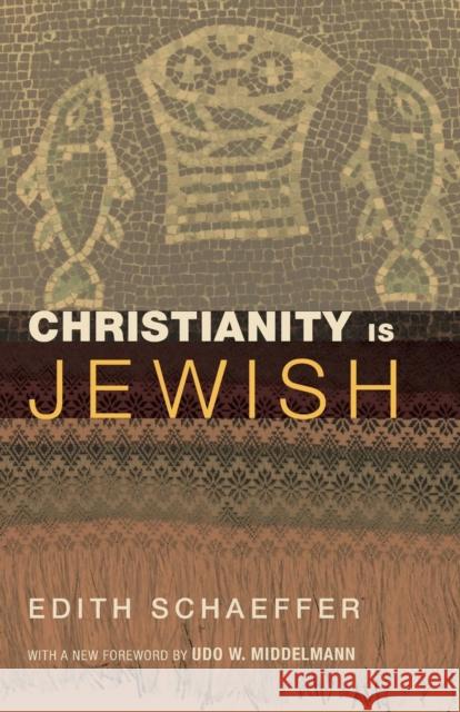 Christianity Is Jewish Edith Schaeffer Udo W. Middelmann 9781610977753 Wipf & Stock Publishers - książka