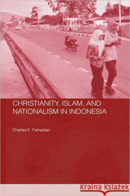Christianity, Islam and Nationalism in Indonesia Charles E. Farhadian 9780415359610 Routledge - książka