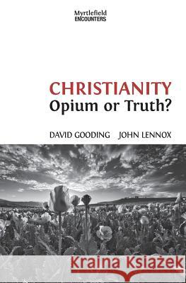 Christianity: Opium or Truth? David W. Gooding John C. Lennox 9781874584537 Myrtlefield House - książka