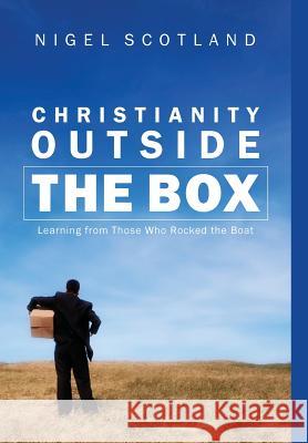 Christianity Outside the Box: Learning from Those Who Rocked the Boat Nigel Scotland, George Kovoor 9781498213882 Cascade - książka