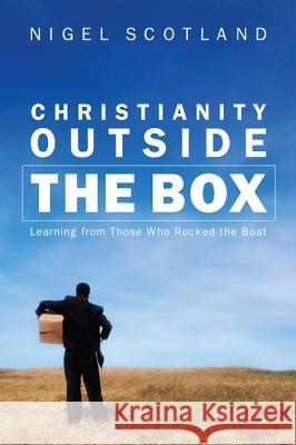 Christianity Outside the Box: Learning from Those Who Rocked the Boat Scotland, Nigel 9781610973601 Cascade Books - książka