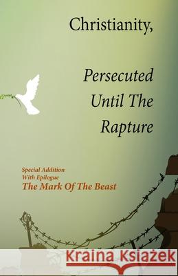 Christianity, Persecuted Until The Rapture: Special Edition With Epilogue The Mark Of The Beast Smallwood, Kim L. 9781087917016 Indy Pub - książka