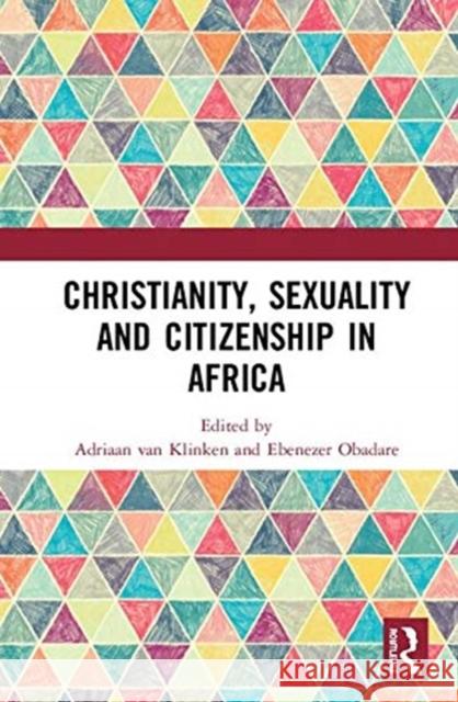 Christianity, Sexuality and Citizenship in Africa Adriaan Va Ebenezer Obadare 9780367141523 Routledge - książka