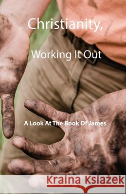 Christianity, Working It Out: A Look At The Book Of James Smallwood, Kim L. 9781087857954 Indy Pub - książka