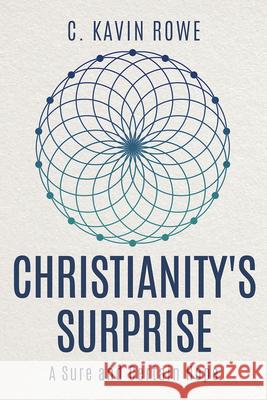 Christianity's Surprise: A Sure and Certain Hope C. Kavin Rowe 9781791008208 Abingdon Press - książka