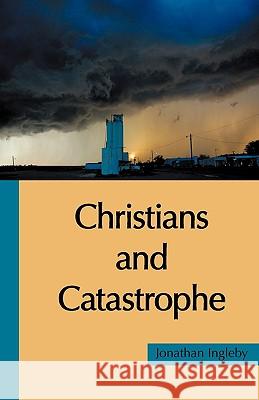 Christians and Catastrophe Jonathan C. Ingleby 9780956594303 Wide Margin - książka