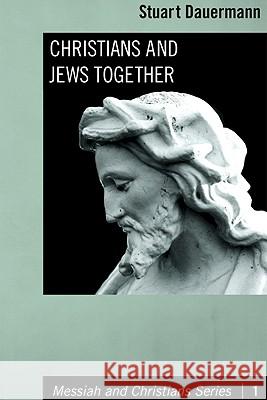 Christians and Jews Together Stuart Dauermann 9781606084038 Wipf & Stock Publishers - książka