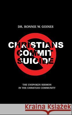 Christians Commit Suicide Ronnie W. Goines 9781720264491 Independently Published - książka