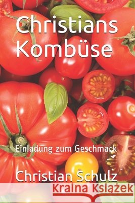 Christians Kombüse: Einladung zum Geschmack Schulz, Christian 9798682707294 Independently Published - książka