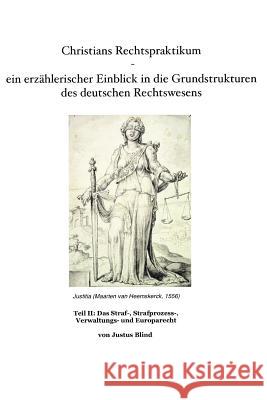 Christians Rechtspraktikum - ein erzählerischer Einblick in die Grundstrukturen des deutschen Rechtswesens: Teil 2: Einführung in das Straf-, Strafpro Blind, Justus 9781790960804 Independently Published - książka