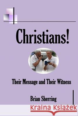 Christians! Their Message and Their Witness Brian Sherring 9781783644766 Open Bible Trust - książka