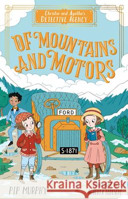 Christie and Agatha's Detective Agency: Of Mountains and Motors Pip Murphy Roberta Tedeschi 9781782268307 Sweet Cherry Publishing - książka