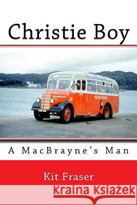 Christie Boy: A MacBrayne's Man Fraser, Chris 9781983998119 Createspace Independent Publishing Platform - książka