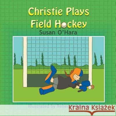 Christie Plays Field Hockey Susan O'Hara, Rebecca Barrett 9781628579918 Strategic Book Publishing - książka