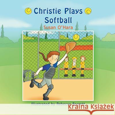 Christie Plays Softball Susan O'Hara, Rebecca Barrett 9781625165190 Strategic Book Publishing - książka