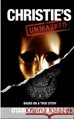 Christie's Unmasked: The scandal that rocked the art world Teshabekov, Otabek 9781463520274 Createspace - książka