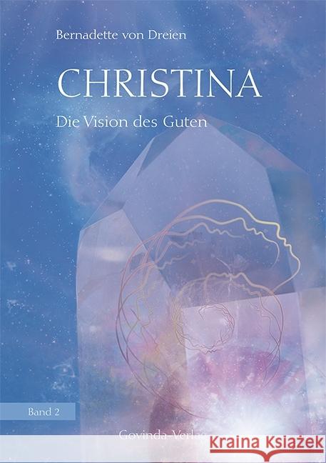 Christina - Die Vision des Guten von Dreien, Bernadette 9783905831504 Govinda / MEERSTERN-Versand - książka