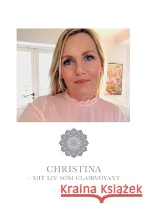 Christina - mit liv som clairvoyant Christina Charlotte Svan 9788743012726 Books on Demand - książka