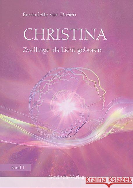 Christina - Zwillinge als Licht geboren Dreien, Bernadette von 9783905831481 Govinda / MEERSTERN-Versand - książka