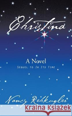 Christina: Sequel to in Its Time Nancy Rehkugler 9781496903334 Authorhouse - książka