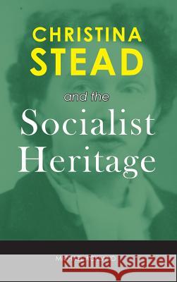 Christina Stead and the Socialist Heritage Michael Ackland 9781604979336 Cambria Press - książka