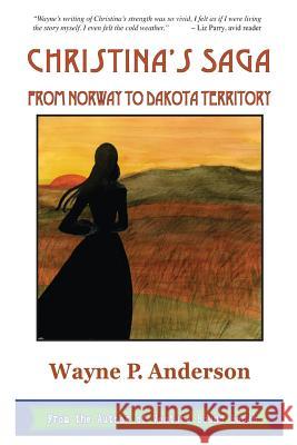 Christina's Saga: From Norway to Dakota Territory Wayne P Anderson 9781942168133 Compass Flower Press - książka