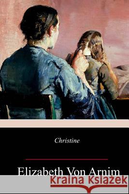 Christine Elizabeth Von Arnim 9781981637522 Createspace Independent Publishing Platform - książka
