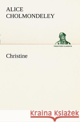 Christine Alice Cholmondeley 9783849187590 Tredition Classics - książka