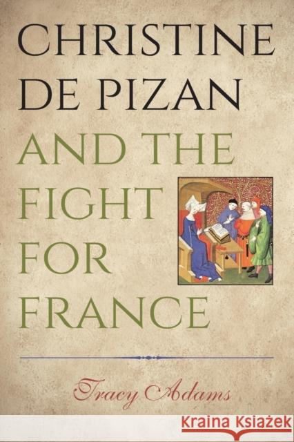 Christine de Pizan and the Fight for France Tracy Adams   9780271064574 Penn State University Press - książka
