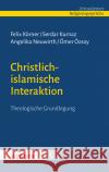 Christlich-islamische Interaktion Körner, Felix, Kurnaz, Serdar, Neuwirth, Angelika 9783451395130 Herder, Freiburg